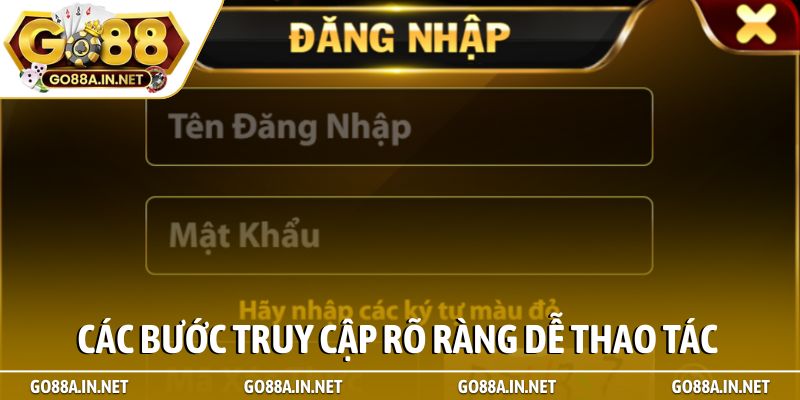 Các bước truy cập rõ ràng dễ thao tác