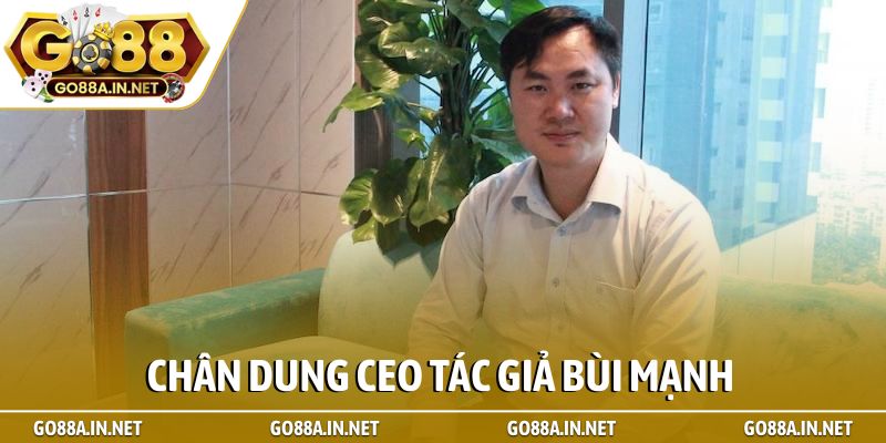 CEO tác giả Bùi Mạnh 1 Chân dung Ceo tác giả Bùi Mạnh
