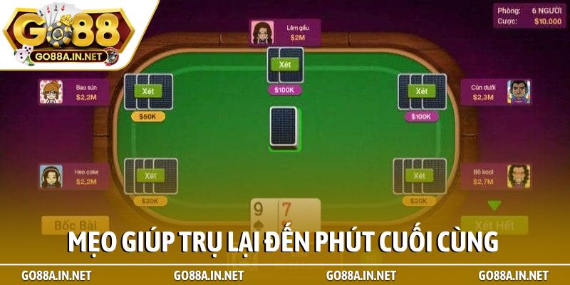 Mẹo giúp trụ lại đến phút cuối cùng