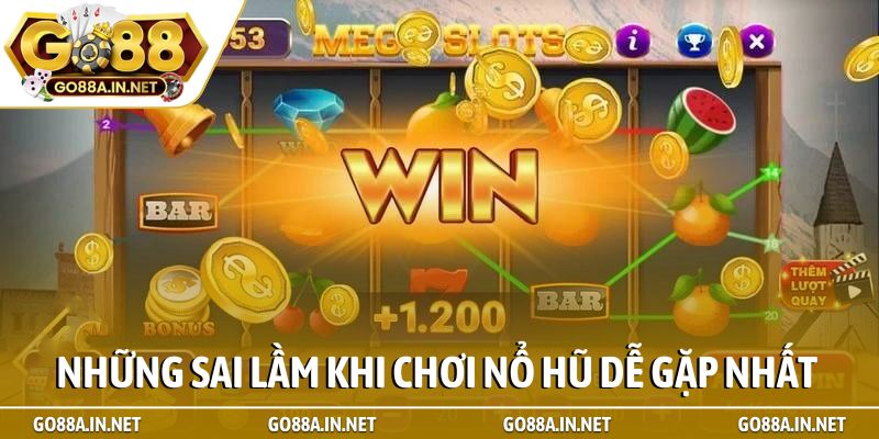 Những sai lầm khi chơi nổ hũ dễ gặp nhất