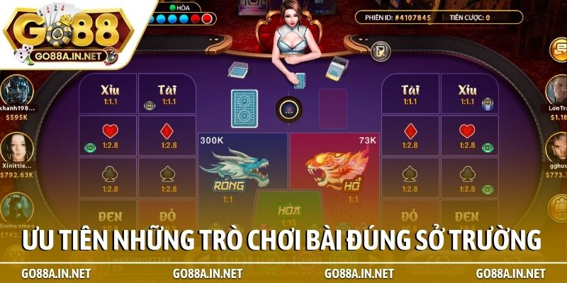 Ưu tiên những trò chơi bài đúng sở trường